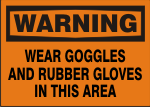 WARNING WEAR GOGGLES AND RUBBER GLOVES IN THIS AREA.png (12817 bytes)